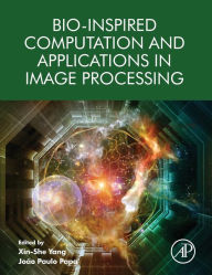 Title: Bio-Inspired Computation and Applications in Image Processing, Author: Xin-She Yang