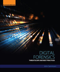 Title: Digital Forensics: Threatscape and Best Practices, Author: John Sammons