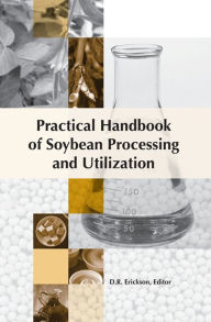 Title: Practical Handbook of Soybean Processing and Utilization, Author: D. R. Erickson