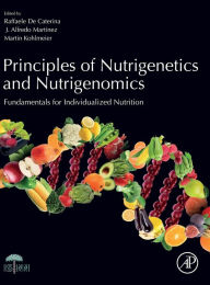 Title: Principles of Nutrigenetics and Nutrigenomics: Fundamentals of Individualized Nutrition, Author: Raffaele De Caterina