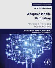 Title: Adaptive Mobile Computing: Advances in Processing Mobile Data Sets, Author: Mauro Migliardi