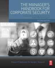 Title: The Manager's Handbook for Corporate Security: Establishing and Managing a Successful Assets Protection Program, Author: Edward Halibozek