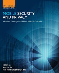 Free full ebook downloads for nook Mobile Security and Privacy: Advances, Challenges and Future Research Directions by Man Ho Au, Raymond Choo 9780128046296 ePub MOBI (English Edition)