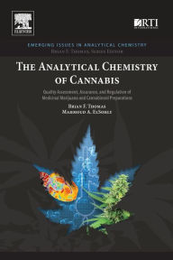 Ibooks free download The Analytical Chemistry of Cannabis: Quality Assessment, Assurance, and Regulation of Medicinal Marijuana and Cannabinoid Preparations PDF by Brian F Thomas, Mahmoud ElSohly 9780128046463