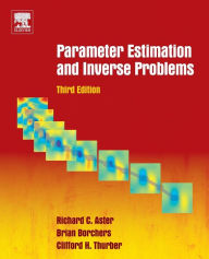 Title: Parameter Estimation and Inverse Problems / Edition 3, Author: Richard C. Aster