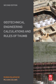 Title: Geotechnical Engineering Calculations and Rules of Thumb / Edition 2, Author: Ruwan Abey Rajapakse