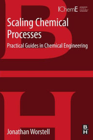 Title: Scaling Chemical Processes: Practical Guides in Chemical Engineering, Author: Jonathan Worstell