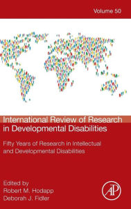 Title: International Review of Research in Developmental Disabilities: Fifty Years of Research in Intellectual and Developmental Disabilities, Author: Robert M. Hodapp