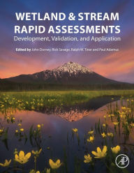 Title: Wetland and Stream Rapid Assessments: Development, Validation, and Application, Author: John Dorney