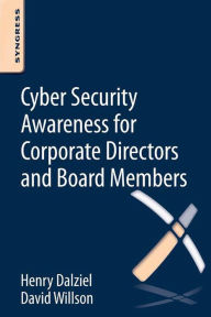 Title: Cyber Security Awareness for Corporate Directors and Board Members, Author: Henry Dalziel