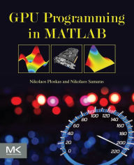 Title: GPU Programming in MATLAB, Author: Nikolaos Ploskas