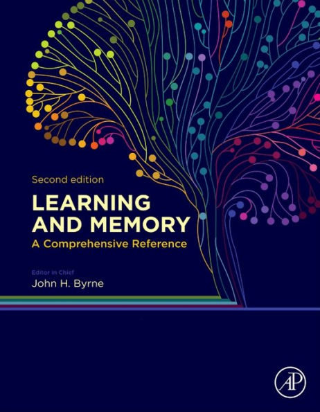 Learning and Memory: A Comprehensive Reference / Edition 2