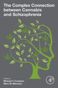 Title: The Complex Connection between Cannabis and Schizophrenia, Author: Michael T. Compton