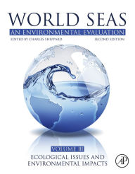 Title: World Seas: An Environmental Evaluation: Volume III: Ecological Issues and Environmental Impacts, Author: Jean-Francois Hamel