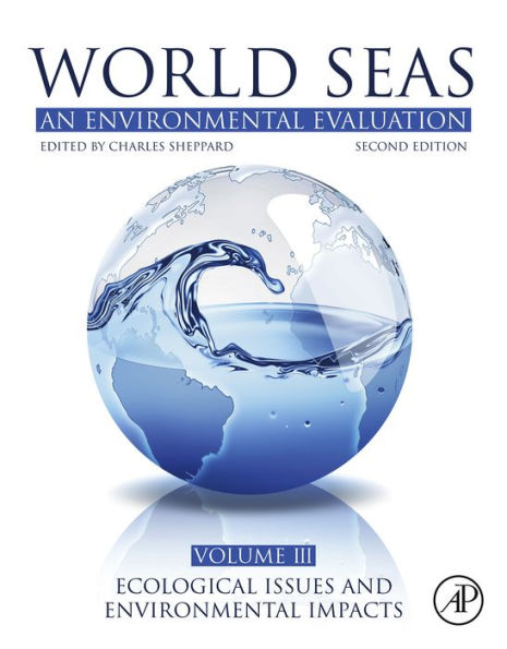 World Seas: An Environmental Evaluation: Volume III: Ecological Issues and Environmental Impacts