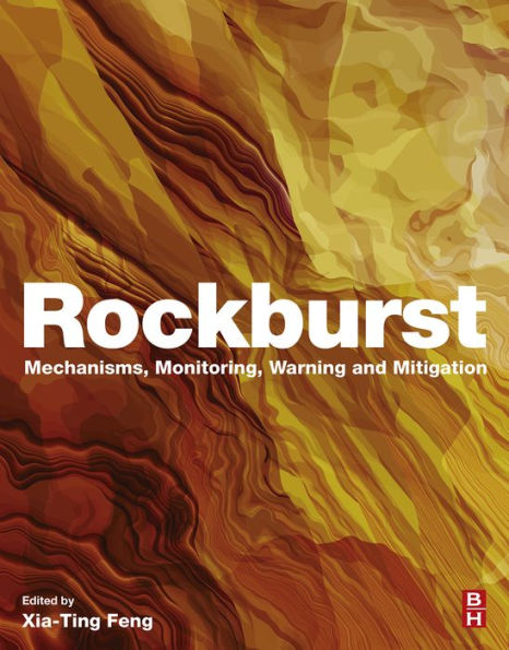 Rockburst: Mechanisms, Monitoring, Warning, and Mitigation