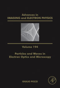 Title: Particles and Waves in Electron Optics and Microscopy, Author: Peter W. Hawkes