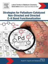 Title: Strategies for Palladium-Catalyzed Non-directed and Directed C bond H Bond Functionalization, Author: Anant R. Kapdi