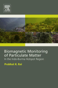 Free pdf e books downloads Biomagnetic Monitoring of Particulate Matter: In the Indo-Burma Hotspot Region