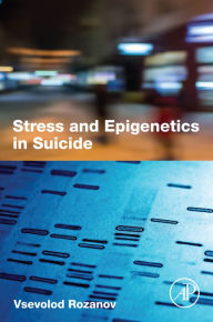 Title: Stress and Epigenetics in Suicide, Author: Vsevolod Rozanov