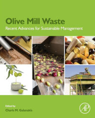 Title: Olive Mill Waste: Recent Advances for Sustainable Management, Author: Charis M. Galanakis