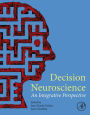 Decision Neuroscience: An Integrative Perspective