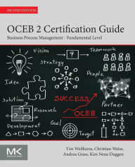 Title: OCEB 2 Certification Guide: Business Process Management - Fundamental Level / Edition 2, Author: Tim Weilkiens