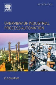 Title: Overview of Industrial Process Automation / Edition 2, Author: K.L.S. Sharma