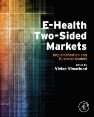 Title: E-Health Two-Sided Markets: Implementation and Business Models, Author: Vivian Vimarlund