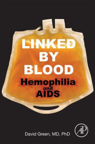 Title: Linked by Blood: Hemophilia and AIDS, Author: David Green