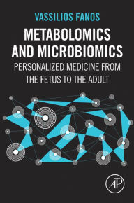 Title: Metabolomics and Microbiomics: Personalized Medicine from the Fetus to the Adult, Author: Vassilios Fanos