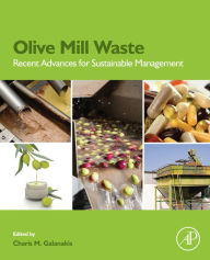 Title: Olive Mill Waste: Recent Advances for Sustainable Management, Author: Charis M. Galanakis