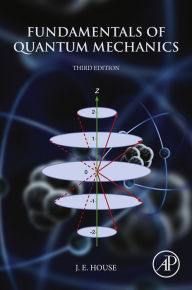 Title: Fundamentals of Quantum Mechanics, Author: James E. House