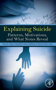 Title: Explaining Suicide: Patterns, Motivations, and What Notes Reveal, Author: Cheryl L. Meyer