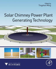 Title: Solar Chimney Power Plant Generating Technology, Author: Tingzhen Ming