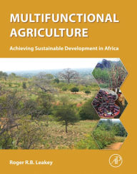 Title: Multifunctional Agriculture: Achieving Sustainable Development in Africa, Author: Roger Leakey