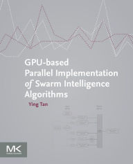 Title: GPU-based Parallel Implementation of Swarm Intelligence Algorithms, Author: Ying Tan