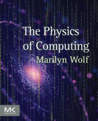 Title: The Physics of Computing, Author: Marilyn Wolf Ph.D.