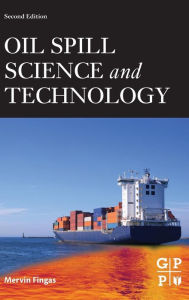 Title: Oil Spill Science and Technology / Edition 2, Author: Mervin Fingas
