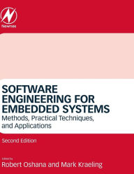 Title: Software Engineering for Embedded Systems: Methods, Practical Techniques, and Applications / Edition 2, Author: Robert Oshana