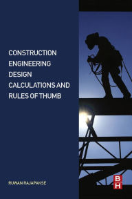 Title: Construction Engineering Design Calculations and Rules of Thumb, Author: Ruwan Abey Rajapakse