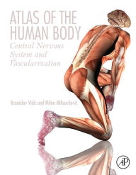 Title: Atlas of the Human Body: Central Nervous System and Vascularization, Author: Branislav Vidic