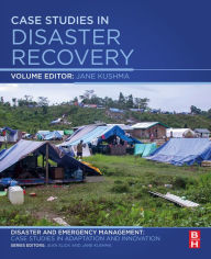 Title: Case Studies in Disaster Recovery: A Volume in the Disaster and Emergency Management: Case Studies in Adaptation and Innovation Series, Author: Elsevier Science