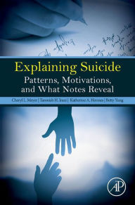 Title: Explaining Suicide: Patterns, Motivations, and What Notes Reveal, Author: Cheryl L. Meyer