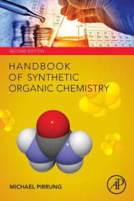 Title: Handbook of Synthetic Organic Chemistry / Edition 2, Author: Michael C. Pirrung