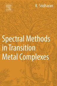 Title: Spectral Methods in Transition Metal Complexes, Author: K. Sridharan