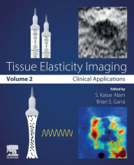 Title: Tissue Elasticity Imaging: Volume 2: Clinical Applications, Author: S. Kaisar Alam