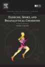 Exercise, Sport, and Bioanalytical Chemistry: Principles and Practice