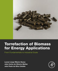 Title: Torrefaction of Biomass for Energy Applications: From Fundamentals to Industrial Scale, Author: Leonel JR Nunes