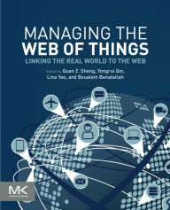 Title: Managing the Web of Things: Linking the Real World to the Web, Author: Michael Sheng